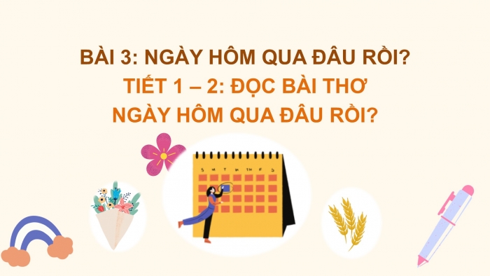 Giáo án điện tử Tiếng Việt 2 chân trời Bài 3: Đọc Ngày hôm qua đâu rồi?