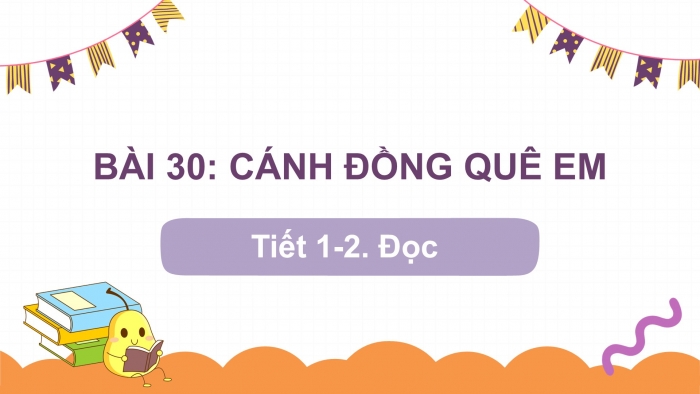 Giáo án điện tử Tiếng Việt 2 kết nối Bài 30: Cánh đồng quê em