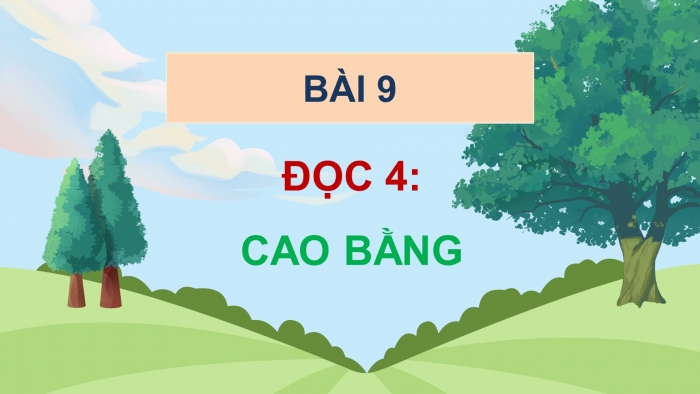 Giáo án điện tử Tiếng Việt 5 cánh diều Bài 9: Cao Bằng