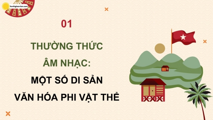 Giáo án điện tử Âm nhạc 9 chân trời Bài 16: Thường thức âm nhạc Một số di sản văn hoá phi vật thể, Nghe nhạc Mó cá (Hát xoan Phú Thọ)