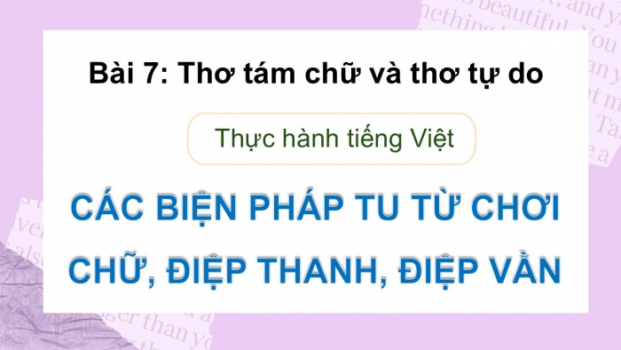 Giáo án điện tử Ngữ văn 9 cánh diều Bài 7: Các biện pháp tu từ chơi chữ, điệp thanh và điệp vần