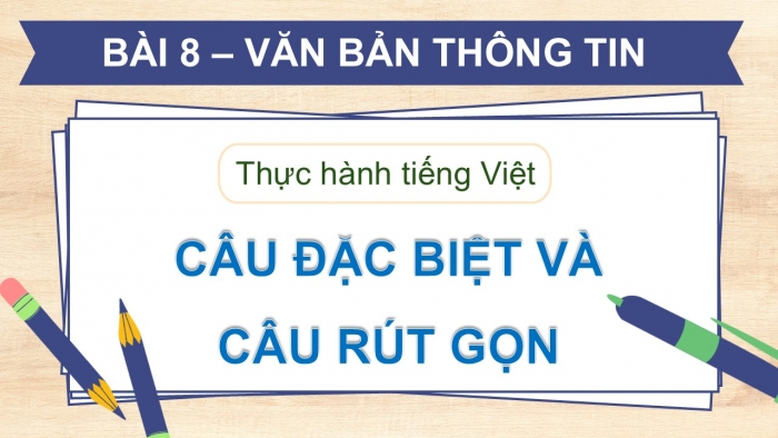 Giáo án điện tử Ngữ văn 9 cánh diều Bài 8: Câu rút gọn và câu đặc biệt