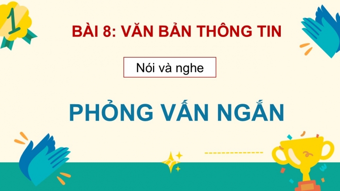 Giáo án điện tử Ngữ văn 9 cánh diều Bài 8: Phỏng vấn ngắn