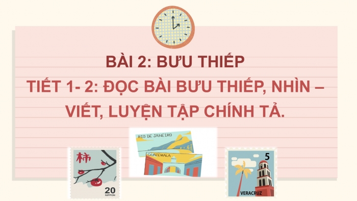 Giáo án điện tử Tiếng Việt 2 chân trời Bài 2: Đọc Bưu thiếp, Nhìn – viết Ông tôi, Phân biệt ng/ngh, iu/ưu, g/r