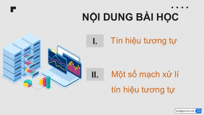 Giáo án điện tử Công nghệ 12 Điện - Điện tử Kết nối Bài 18: Giới thiệu về điện tử tương tự