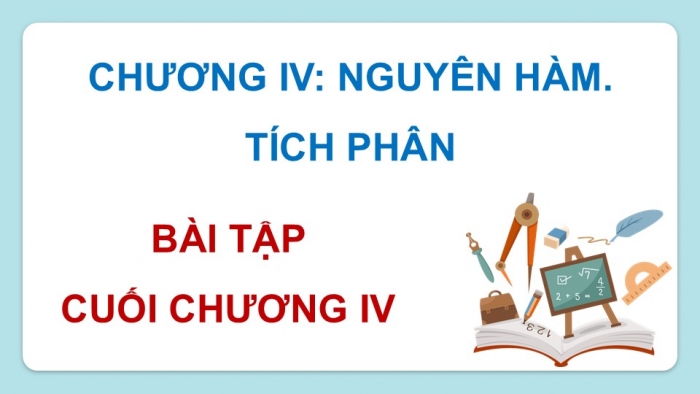 Giáo án điện tử Toán 12 cánh diều Bài tập cuối chương IV