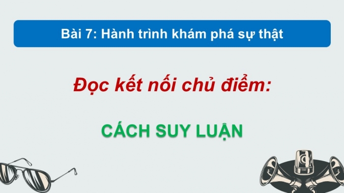 Giáo án điện tử Ngữ văn 9 chân trời Bài 7: Cách suy luận (Ren-sâm Rít)