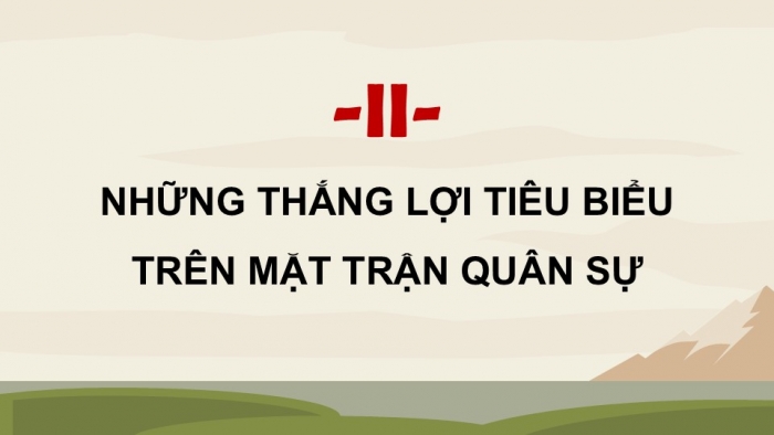 Giáo án điện tử Lịch sử 9 kết nối Bài 15: Việt Nam kháng chiến chống thực dân Pháp xâm lược giai đoạn 1951 – 1954 (P2)