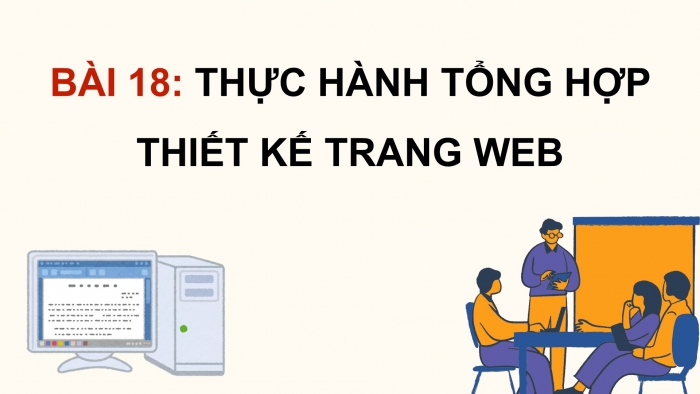 Giáo án điện tử Tin học ứng dụng 12 kết nối Bài 18: Thực hành tổng hợp thiết kế trang web