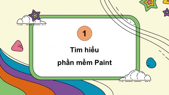 Giáo án điện tử Tin học 5 cánh diều Chủ đề E Lựa chọn 1 Bài 1: Làm quen với phần mền Paint