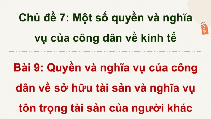 Giáo án điện tử Kinh tế pháp luật 12 chân trời Bài 9: Quyền và nghĩa vụ của công dân về sở hữu tài sản và tôn trọng tài sản của người khác