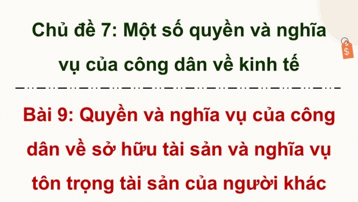 Giáo án điện tử Kinh tế pháp luật 12 kết nối Bài 9: Quyền và nghĩa vụ của công dân về sở hữu tài sản và tôn trọng tài sản của người khác