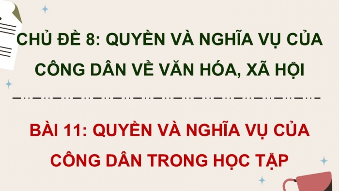 Giáo án điện tử Kinh tế pháp luật 12 kết nối Bài 11: Quyền và nghĩa vụ của công dân trong học tập