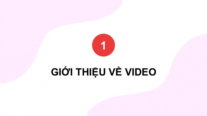 Giáo án điện tử Tin học 9 cánh diều Chủ đề E4 Bài 1: Giới thiệu phần mềm làm video