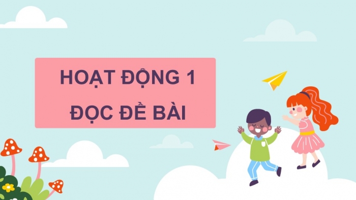 Giáo án điện tử Tiếng Việt 5 kết nối Bài Ôn tập và Đánh giá giữa học kì II (Tiết 5)