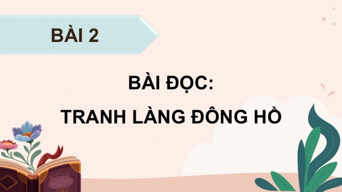 Giáo án điện tử Tiếng Việt 5 chân trời Bài 8: Tranh làng Hồ