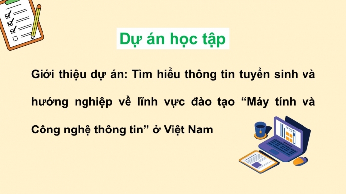 Giáo án điện tử Khoa học máy tính 12 cánh diều Bài 3: Dự án nhỏ Tìm hiểu thông tin tuyển sinh và hướng nghiệp về lĩnh vực đào tạo 