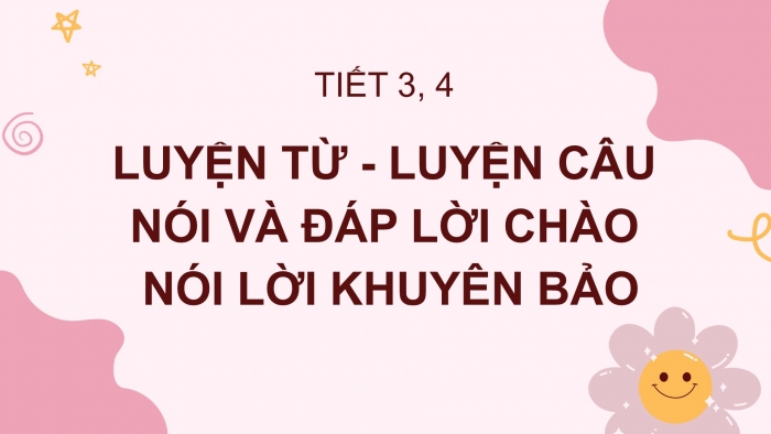 Giáo án điện tử Tiếng Việt 2 chân trời Bài 2: Mở rộng vốn từ Trường học (tiếp theo), Nói và đáp lời chào, lời khuyên bảo