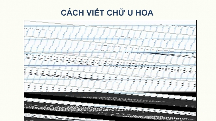 Giáo án điện tử Tiếng Việt 2 chân trời Bài 1: Viết chữ hoa U Ư, Từ chỉ sự vật, Câu kiểu Ai làm gì?