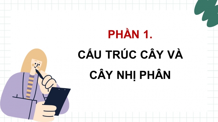 Giáo án điện tử chuyên đề Khoa học máy tính 12 kết nối Bài 6: Cây nhị phân