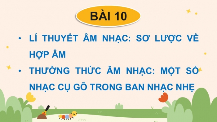 Giáo án điện tử Âm nhạc 9 chân trời Bài 10: Lí thuyết âm nhạc Sơ lược về hợp âm, Thường thức âm nhạc Một số nhạc cụ gõ trong ban nhạc nhẹ