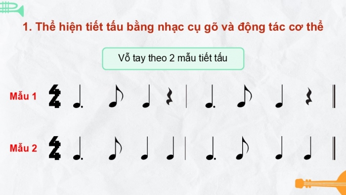 Giáo án điện tử Âm nhạc 9 cánh diều Bài 6 Tiết 2: Thể hiện tiết tấu, ứng dụng đệm cho bài hát Dáng thầy, Ôn tập Bài hoà tấu số 3, Trải nghiệm và khám phá Thể hiện mẫu tiết tấu bằng các động tác vỗ, gõ,... lên mặt bàn