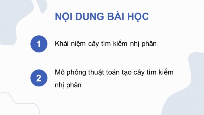 Giáo án điện tử chuyên đề Khoa học máy tính 12 chân trời Bài 2.3: Cây tìm kiếm nhị phân