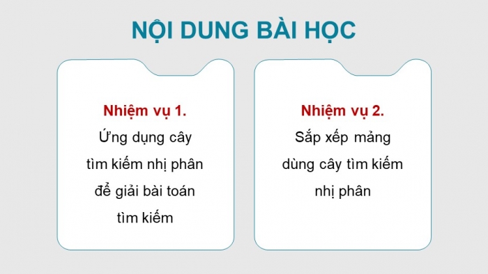 Giáo án điện tử chuyên đề Khoa học máy tính 12 chân trời Bài 2.4: Thực hành cây tìm kiếm nhị phân