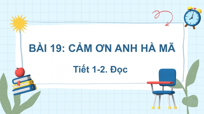 Giáo án điện tử Tiếng Việt 2 kết nối Bài 19: Cảm ơn anh hà mã