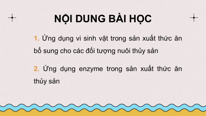 Giáo án điện tử chuyên đề Công nghệ 12 Lâm nghiệp Thuỷ sản Cánh diều Bài 6: Ứng dụng công nghệ sinh học trong sản xuất thức ăn thuỷ sản