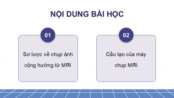 Giáo án điện tử chuyên đề Vật lí 12 chân trời Bài 6: Chụp ảnh cộng hưởng từ (MRI)