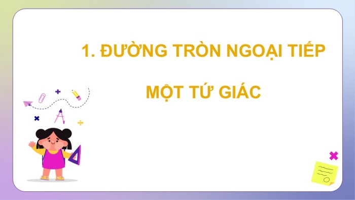 Giáo án điện tử Toán 9 kết nối Bài 29: Tứ giác nội tiếp