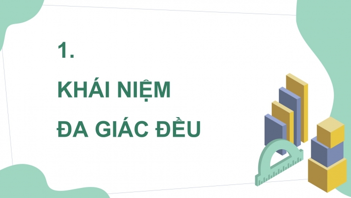 Giáo án điện tử Toán 9 chân trời Bài 3: Đa giác đều và phép quay