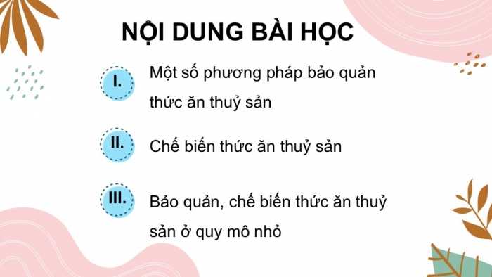 Giáo án điện tử Công nghệ 12 Lâm nghiệp - Thủy sản Kết nối Bài 17: Phương pháp bảo quản và chế biến thức ăn thủy sản