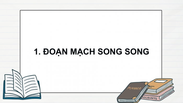 Giáo án điện tử KHTN 9 chân trời - Phân môn Vật lí Bài 10: Đoạn mạch song song