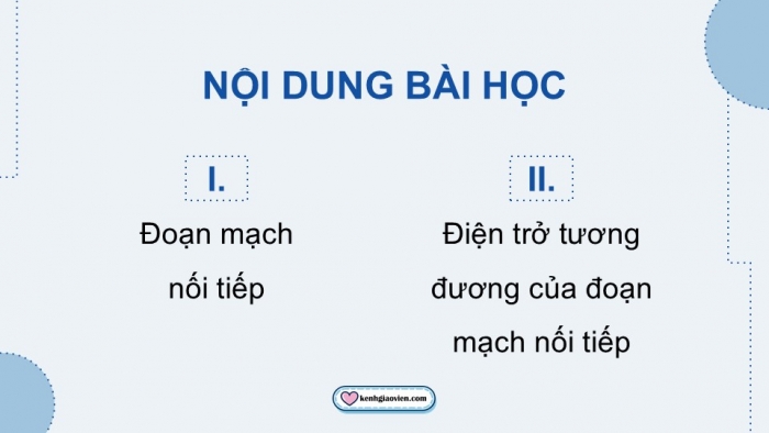 Giáo án điện tử KHTN 9 cánh diều - Phân môn Vật lí Bài 8: Đoạn mạch nối tiếp