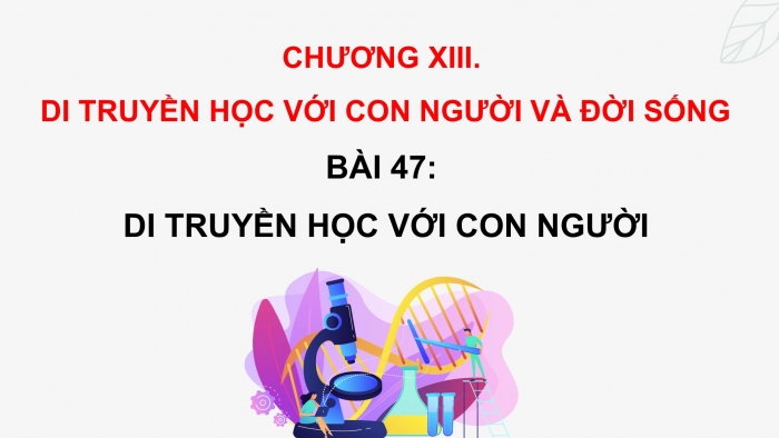 Giáo án điện tử KHTN 9 kết nối - Phân môn Sinh học Bài 47: Di truyền học với con người