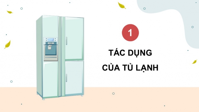 Giáo án điện tử Công nghệ 5 cánh diều Bài 7: Sử dụng tủ lạnh