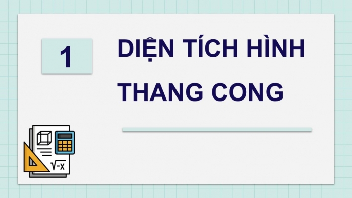 Giáo án điện tử Toán 12 chân trời Bài 2: Tích phân