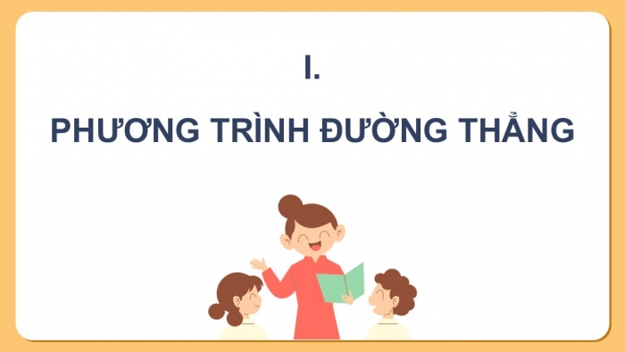 Giáo án điện tử Toán 12 cánh diều Bài 2: Phương trình đường thẳng