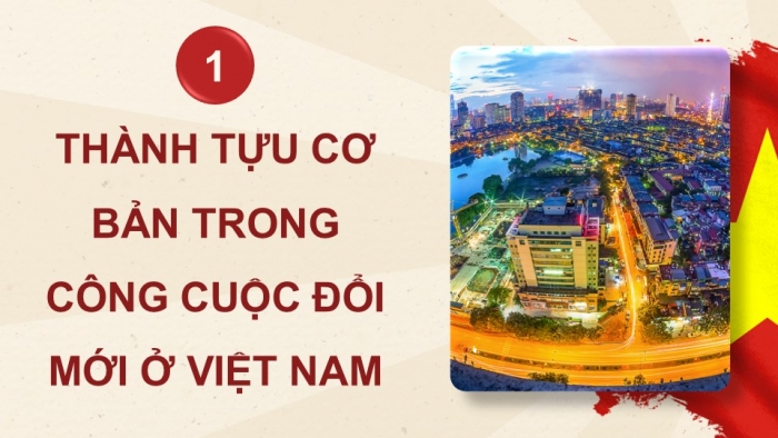 Giáo án điện tử Lịch sử 12 kết nối Bài 11: Thành tựu cơ bản và bài học của công cuộc Đổi mới ở Việt Nam từ năm 1986 đến nay