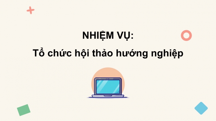 Giáo án điện tử Khoa học máy tính 12 kết nối Bài 21: Hội thảo hướng nghiệp