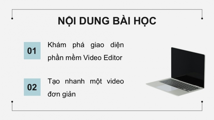 Giáo án điện tử Tin học 9 cánh diều Chủ đề E4 Bài 2: Thực hành làm quen với phần mềm Video Editor