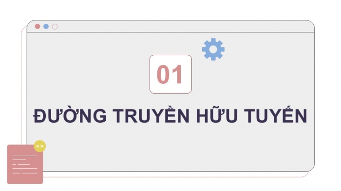 Giáo án điện tử Khoa học máy tính 12 cánh diều Bài 1: Đường truyền hữu tuyến và vô tuyến