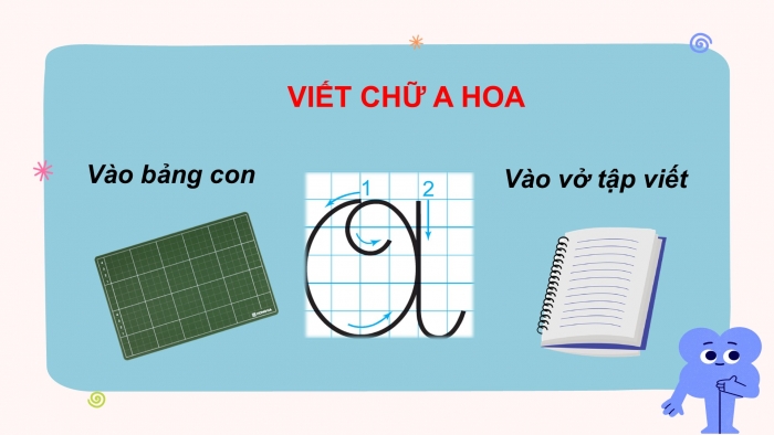 Giáo án điện tử Tiếng Việt 2 chân trời Bài 1: Viết chữ hoa A, Từ chỉ đặc điểm, Câu kiểu Ai thế nào?