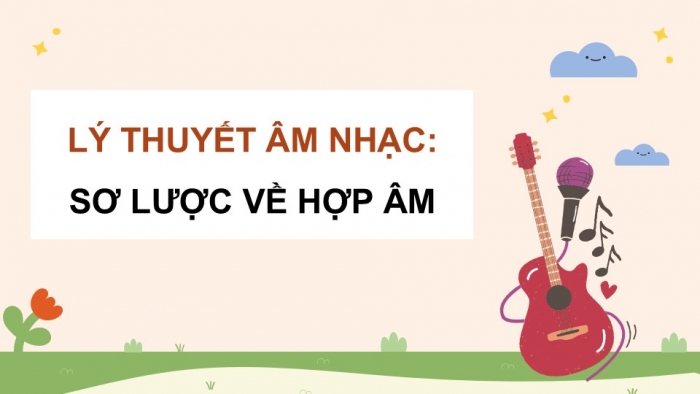 Giáo án điện tử Âm nhạc 9 chân trời Bài 10: Lí thuyết âm nhạc Sơ lược về hợp âm, Thường thức âm nhạc Một số nhạc cụ gõ trong ban nhạc nhẹ