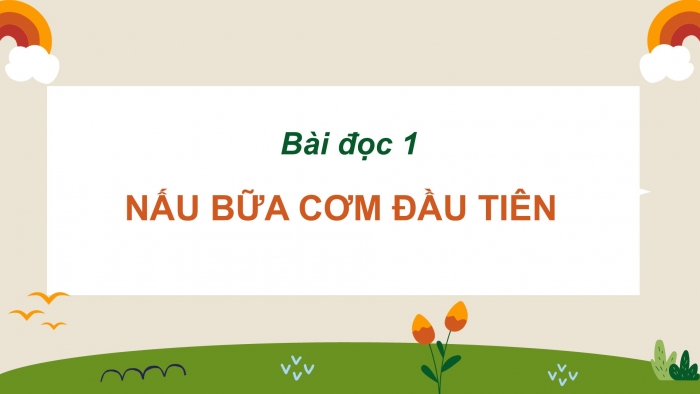 Giáo án điện tử Tiếng Việt 2 cánh diều Bài 15: Nấu bữa cơm đầu tiên