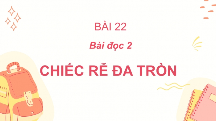 Giáo án điện tử Tiếng Việt 2 cánh diều Bài 22: Chiếc rễ đa tròn