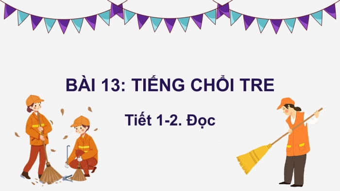 Giáo án điện tử Tiếng Việt 2 kết nối Bài 13: Tiếng chổi tre