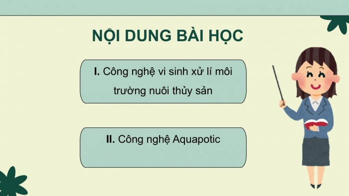 Giáo án điện tử chuyên đề Công nghệ 12 Lâm nghiệp Thuỷ sản Cánh diều Bài 7: Ứng dụng công nghệ sinh học xử lí môi trường nuôi thuỷ sản